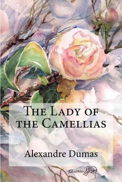 The Lady of the Camellias, Alexandre Dumas - Paperback - 9781974352777