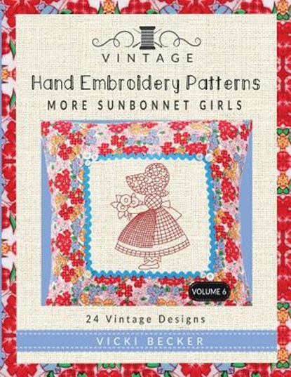 Vintage Hand Embroidery Patterns More Sunbonnet Girls: 24 Authentic Vintage Designs, Vicki Becker - Paperback - 9781974369133