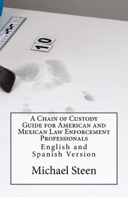 A Chain of Custody Guide for American and Mexican Law Enforcement Professionals: English and Spanish Version, Jose Luis Leyva - Paperback - 9781974483884