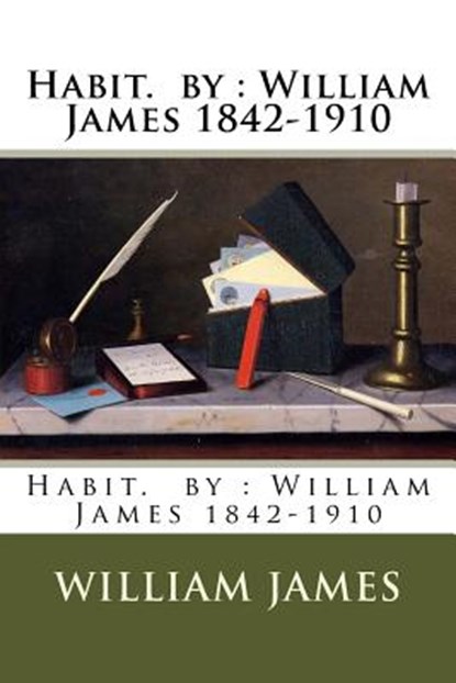 Habit. by: William James 1842-1910, William James - Paperback - 9781974514762