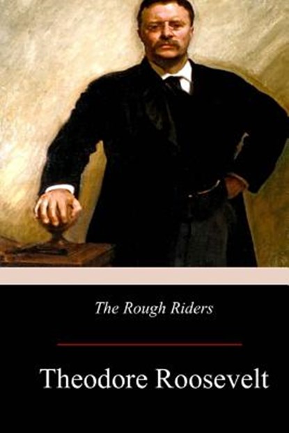 The Rough Riders, Theodore Roosevelt - Paperback - 9781974575947