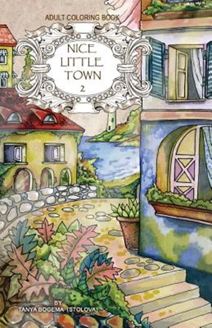 Adult coloring book: Nice Little Town, Tatiana Bogema (Stolova) - Paperback - 9781974604852