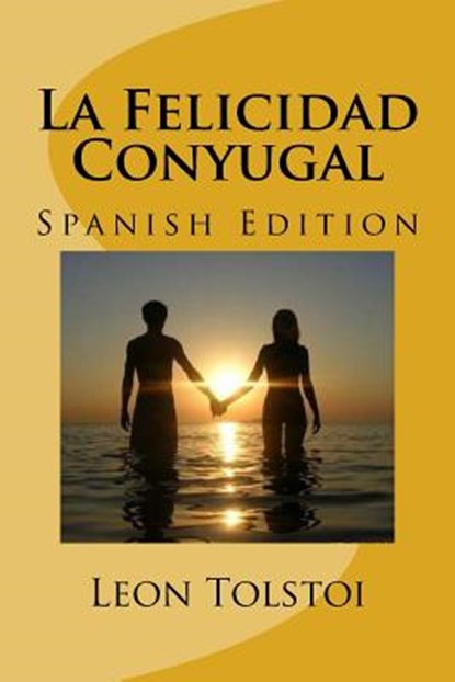 La Felicidad Conyugal (Spanish Edition), Leon Tolstoi - Paperback - 9781974619443