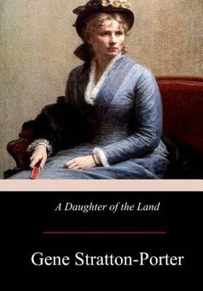 A Daughter of the Land, Gene Stratton-Porter - Paperback - 9781974691562