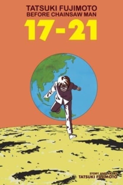 Tatsuki Fujimoto Before Chainsaw Man: 17–21, Tatsuki Fujimoto - Paperback - 9781974734771