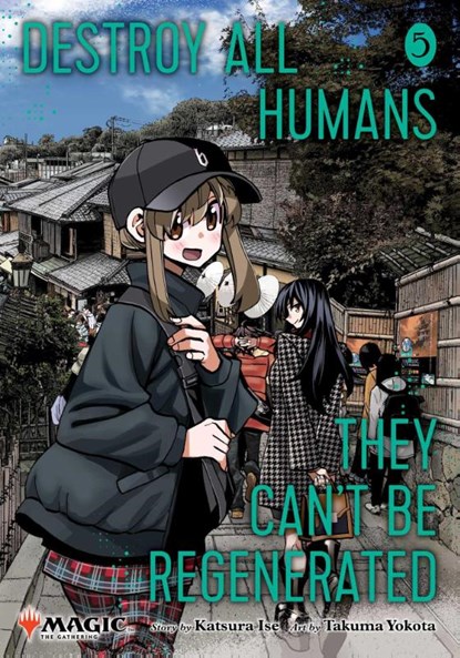 Destroy All Humans. They Can't Be Regenerated. A Magic: The Gathering Manga, Vol. 5, Katsura Ise - Paperback - 9781974758555