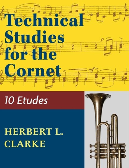 Technical Studies for the Cornet, HERBERT L. CLARKE - Paperback - 9781974899838
