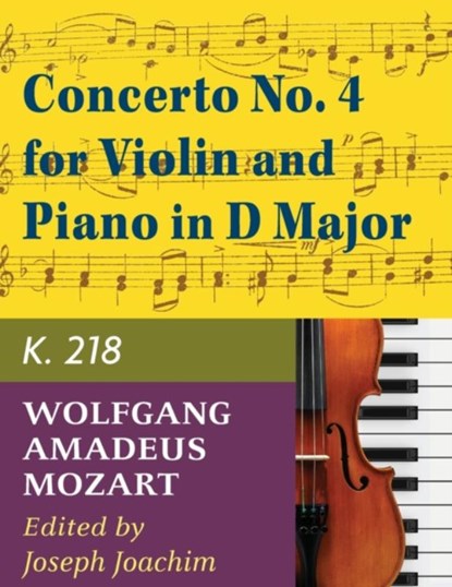 Mozart W.A. Concerto No. 4 in D Major K. 218 Violin and Piano - by Joseph Joachim - International, Joseph Joachim - Paperback - 9781974899920