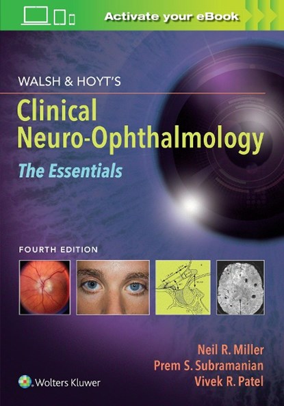 Walsh & Hoyt's Clinical Neuro-Ophthalmology: The Essentials, NEIL,  MD Miller ; Dr. Prem, MD, PhD Subramanian ; Dr. Vivek, MD Patel - Paperback - 9781975118914