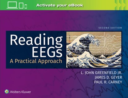 Reading EEGs: A Practical Approach, L. John Greenfield ; Paul R. Carney ; James D. Geyer - Paperback - 9781975121198