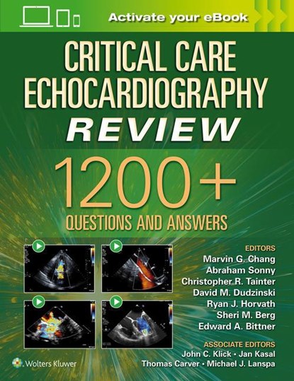 Critical Care Echocardiography Review, MARVIN G. CHANG ; ABRAHAM,  MD, FASE Sonny ; David Dudzinski ; Christopher R., MD, RDMS Tainter ; Ryan J. Horvath ; Sheri M. Berg ; Edward A, MD, PhD, MS.Ed, FCCM Bittner - Paperback - 9781975144135