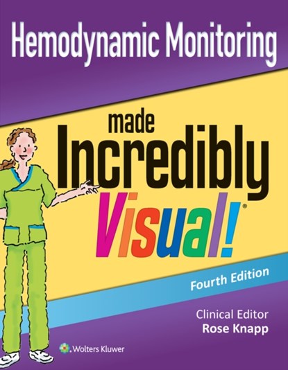 Hemodynamic Monitoring Made Incredibly Visual, ROSE,  DNP, RN, APRN-BC Knapp - Paperback - 9781975148294