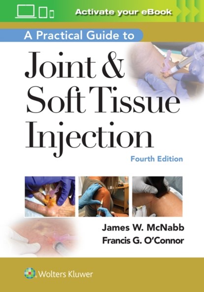 A Practical Guide to Joint & Soft Tissue Injection, DR. JAMES W.,  M.D. McNabb ; Francis O'Connor - Paperback - 9781975153281