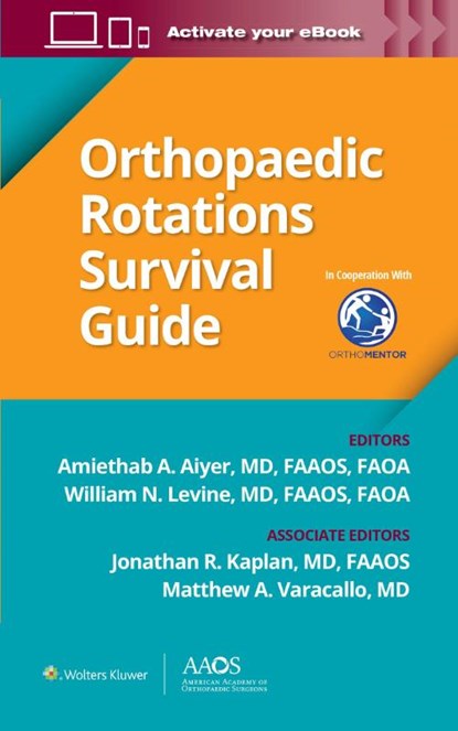 Orthopaedic Rotations Survival Guide, Amiethab A. Aiyer ; William N. Levine ; Jonathan R. Kaplan - Paperback - 9781975173869