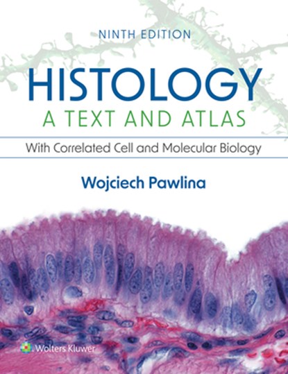 Histology: A Text and Atlas: With Correlated Cell and Molecular Biology, Wojciech Pawlina - Paperback - 9781975181512