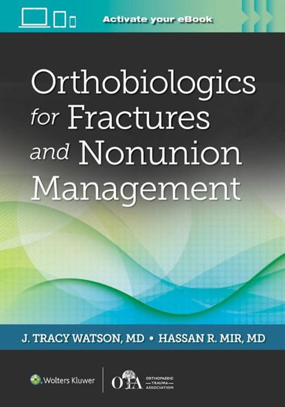 Orthobiologics for Fractures and Nonunion Management, Dr. J Tracy Watson ; Hassan R. Mir - Paperback - 9781975182953