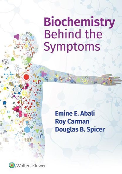 Biochemistry Behind the Symptoms, EMINE E. ABALI ; ROY,  M.D. Carman ; Douglas, Ph.D. Spicer - Paperback - 9781975191474