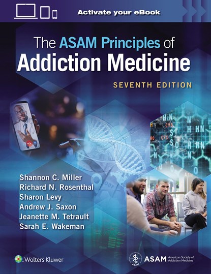 The ASAM Principles of Addiction Medicine: Print + eBook with Multimedia, SHANNON C.,  MD, FASAM, FAPA, CMRO Miller ; Richard N. Rosenthal ; Sharon, MD, MPH, FASAM, FAAP Levy ; Andrew J., MD, FASAM Saxon ; Jeanette M., MD, FACP, FASAM Tetrault ; Sarah E., MD, FASAM Wakeman - Gebonden - 9781975201562