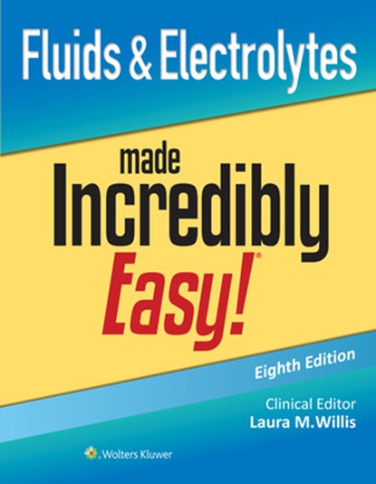 Fluids & Electrolytes Made Incredibly Easy!, Laura Willis - Paperback - 9781975209315