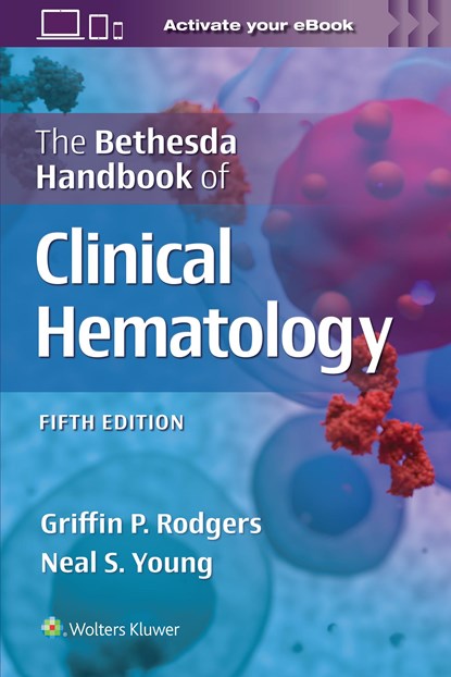 The Bethesda Handbook of Clinical Hematology, GRIFFIN RODGERS ; NEAL STUART YOUNG - Paperback - 9781975211837