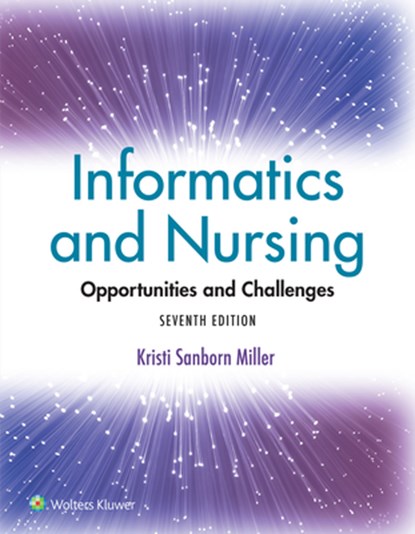 Informatics and Nursing: Opportunities and Challenges, Kristi Sanborn Miller - Paperback - 9781975220662