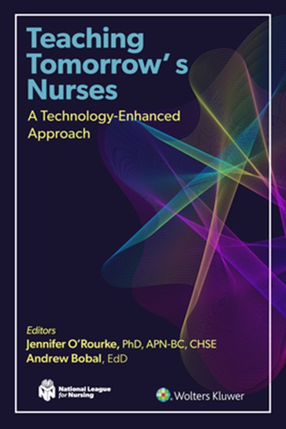 Teaching Tomorrow's Nurses: A Technology-Enhanced Approach, Jennifer O'Rourke - Paperback - 9781975248277