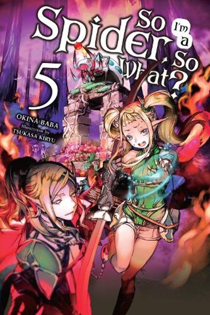 So I'm a Spider, So What?, Vol. 5 (light novel), Okina Baba ; Tsukasa Kiryu - Paperback - 9781975301941