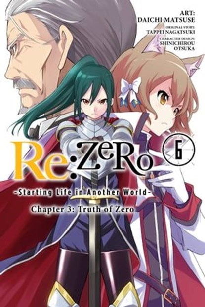 Re:ZERO -Starting Life in Another World-, Chapter 3: Truth of Zero, Vol. 6 (manga), Tappei Nagatsuki ; Shinichirou Otsuka ; Daichi Matsuse ; Anthony Quintessenza - Ebook - 9781975303969