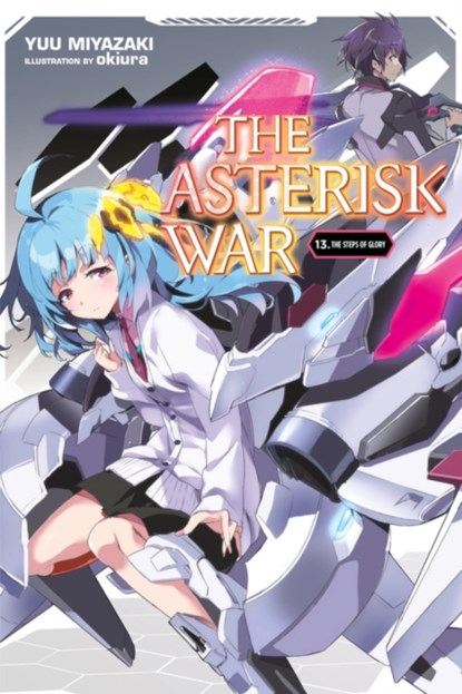 The Asterisk War, Vol. 13 (light novel), Yuu Miyazaki - Paperback - 9781975304331