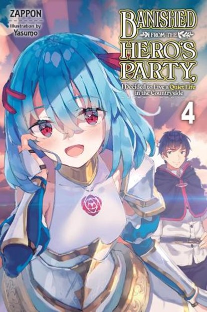 Banished from the Hero's Party, I Decided to Live a Quiet Life in the Countryside, Vol. 4 (light novel), Yasumo Zappon - Paperback - 9781975312510