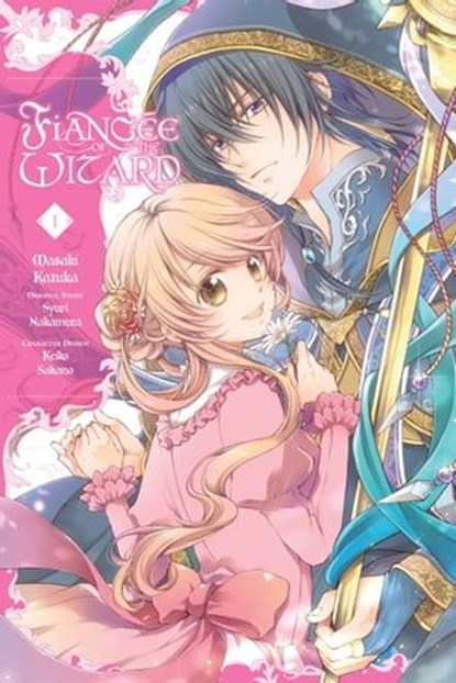 Fiancée of the Wizard, Vol. 1, Masaki Kazuka ; Syuri Nakamura ; Keiko Sakano ; Liz Kolkman - Ebook - 9781975314927