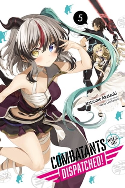 Combatants Will Be Dispatched!, Vol. 5 (light novel), Natsume Akatsuki ; Kakao Lanthanum - Ebook - 9781975316563