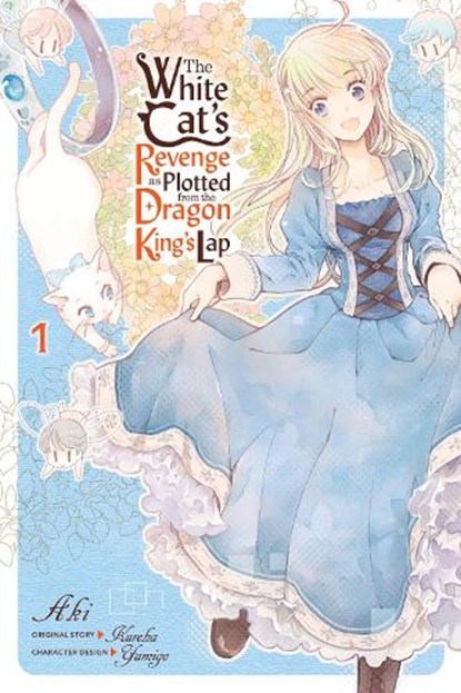 The White Cat's Revenge as Plotted from the Dragon King's Lap, Vol. 1, Aki Aki ; Bianca Pistillo ; Christina Rose ; Kureha Kureha - Paperback - 9781975317485
