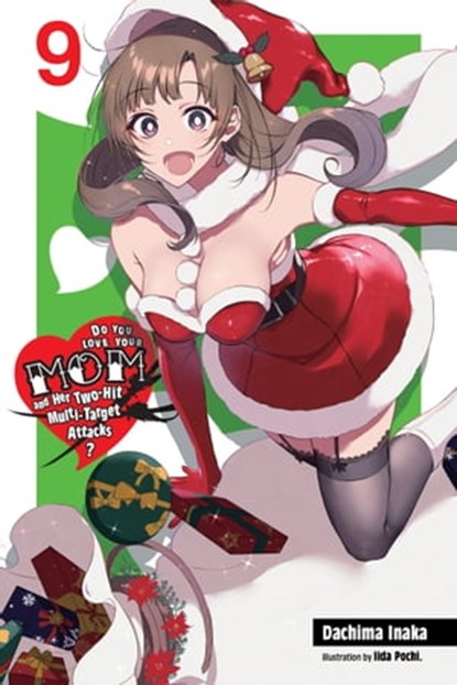 Do You Love Your Mom and Her Two-Hit Multi-Target Attacks?, Vol. 9 (light novel), Dachima Inaka - Ebook - 9781975318420