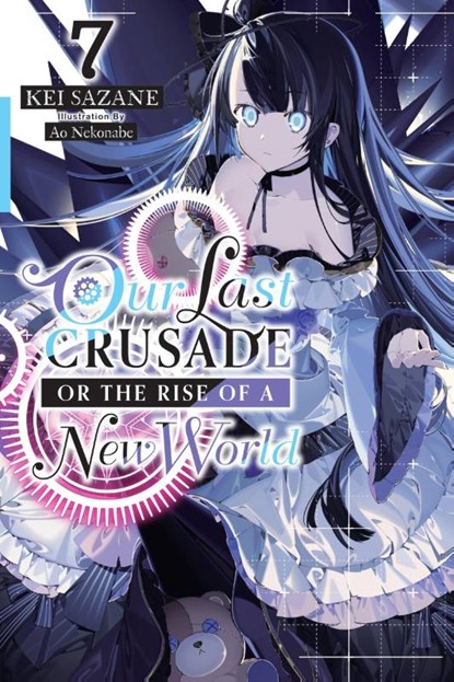 Our Last Crusade or the Rise of a New World, Vol. 7 (light novel), Ao Nekonabe ; Kei Sazane - Paperback - 9781975322106