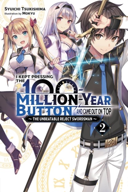 I Kept Pressing the 100-Million-Year Button and Came Out on Top, Vol. 2 (light novel), Syuichi Tsukishima - Paperback - 9781975322366