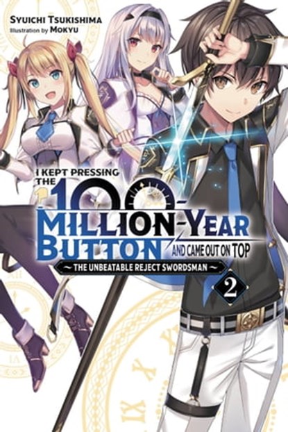 I Kept Pressing the 100-Million-Year Button and Came Out on Top, Vol. 2 (light novel), Syuichi Tsukishima ; Mokyu - Ebook - 9781975322373