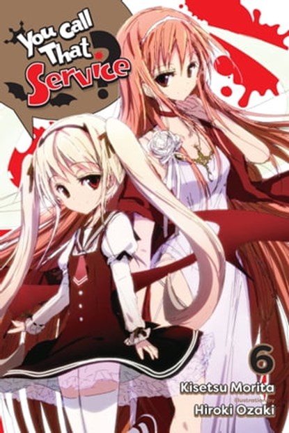 You Call That Service?, Vol. 6 (light novel), Kisetsu Morita ; Hiroki Ozaki - Ebook - 9781975325091