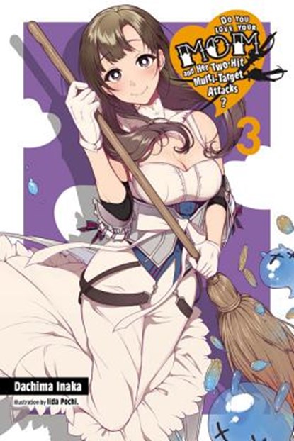 Do You Love Your Mom and Her Two-Hit Multi-Target Attacks?, Vol. 3 (light novel), Dachima Inaka - Paperback - 9781975328399