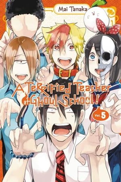 A Terrified Teacher at Ghoul School!, Vol. 5, Mai Tanaka ; Lys Blakeslee - Ebook - 9781975328443