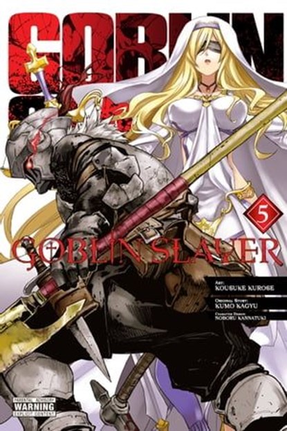 Goblin Slayer, Vol. 5 (manga), Kumo Kagyu ; Kousuke Kurose ; Noboru Kannatuki ; Bianca Pistillo - Ebook - 9781975330330
