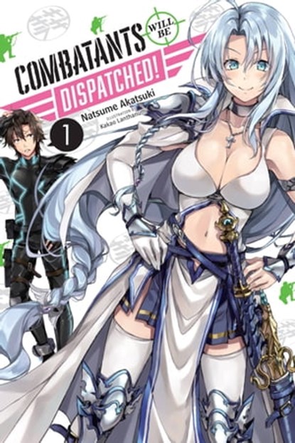 Combatants Will Be Dispatched!, Vol. 1 (light novel), Natsume Akatsuki ; Kakao Lanthanum - Ebook - 9781975331511