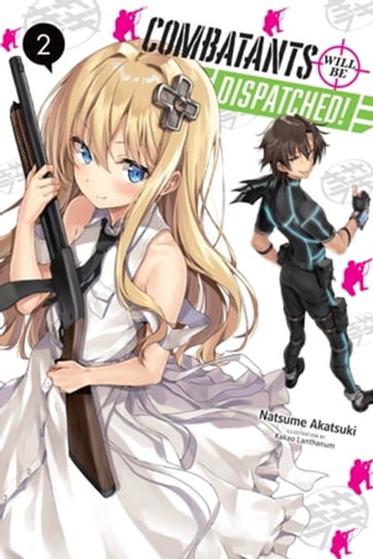 Combatants Will Be Dispatched!, Vol. 2 (light novel), Natsume Akatsuki ; Kakao Lanthanum - Ebook - 9781975331535