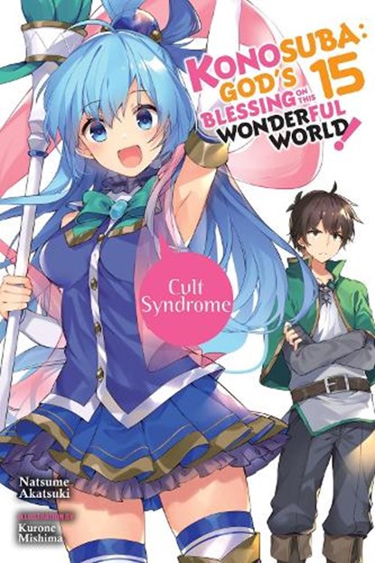 Konosuba: God's Blessing on This Wonderful World!, Vol. 15 (light novel), Kurone Mishima ; Natsume Akatsuki - Paperback - 9781975332440