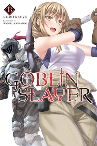 Goblin Slayer, Vol. 13 (light novel), Kumo Kagyu ; Noboru Kannatuki - Paperback - 9781975333492