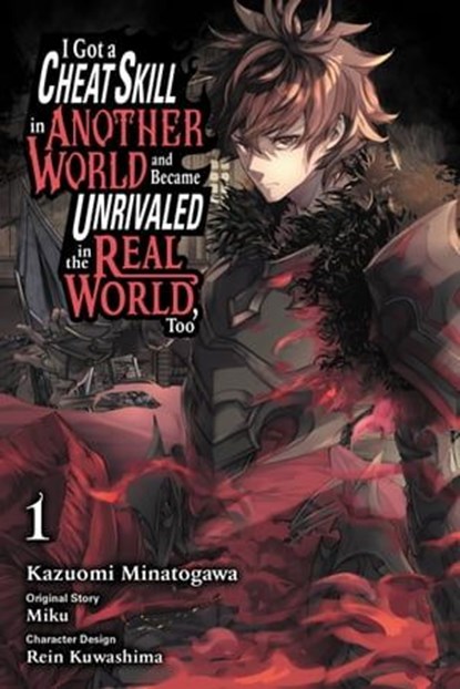I Got a Cheat Skill in Another World and Became Unrivaled in the Real World, Too, Vol. 1 (manga), Miku ; Kazuomi Minatogawa ; Rein Kuwashima ; Arbash Mughal - Ebook - 9781975333928