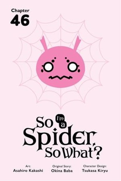 So I'm a Spider, So What?, Chapter 46, Okina Baba ; Asahiro Kakashi ; Bianca Pistillo - Ebook - 9781975334253