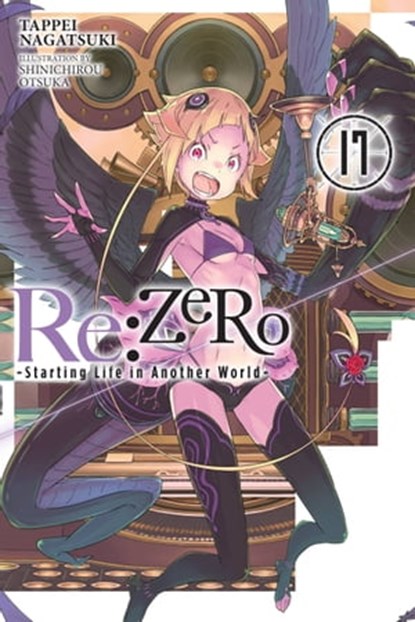 Re:ZERO -Starting Life in Another World-, Vol. 17 (light novel), Tappei Nagatsuki ; Shinichirou Otsuka - Ebook - 9781975335267