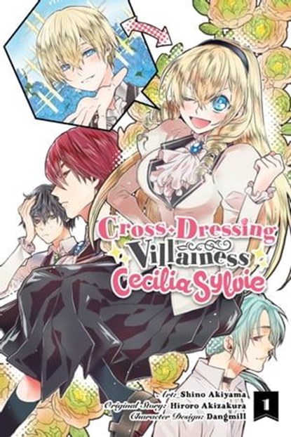 Cross-Dressing Villainess Cecilia Sylvie, Vol. 1 (manga), Hiroro Akizakura ; Shino Akiyama ; Dangmill ; Rachel Pierce - Ebook - 9781975336608