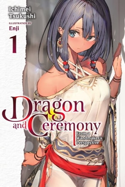 Dragon and Ceremony, Vol. 1 (light novel), Ichimei Tsukushi ; Enji - Ebook - 9781975336943
